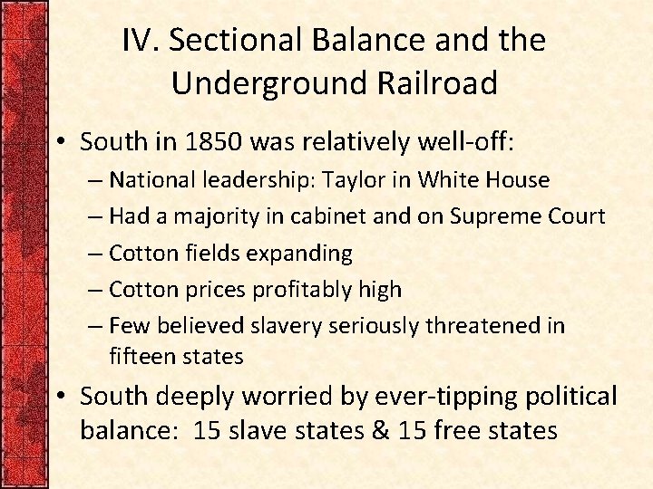 IV. Sectional Balance and the Underground Railroad • South in 1850 was relatively well-off: