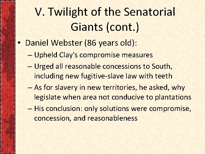 V. Twilight of the Senatorial Giants (cont. ) • Daniel Webster (86 years old):