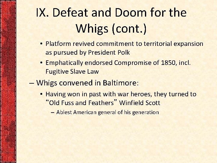 IX. Defeat and Doom for the Whigs (cont. ) • Platform revived commitment to