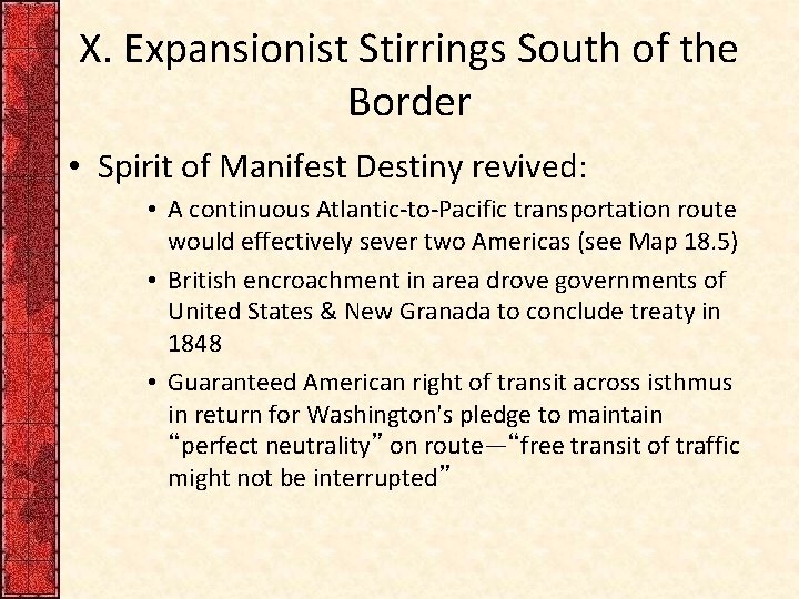 X. Expansionist Stirrings South of the Border • Spirit of Manifest Destiny revived: •