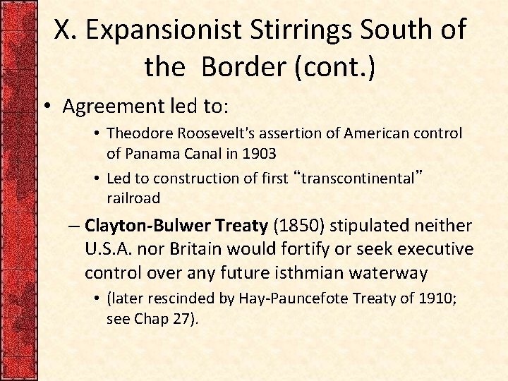 X. Expansionist Stirrings South of the Border (cont. ) • Agreement led to: •
