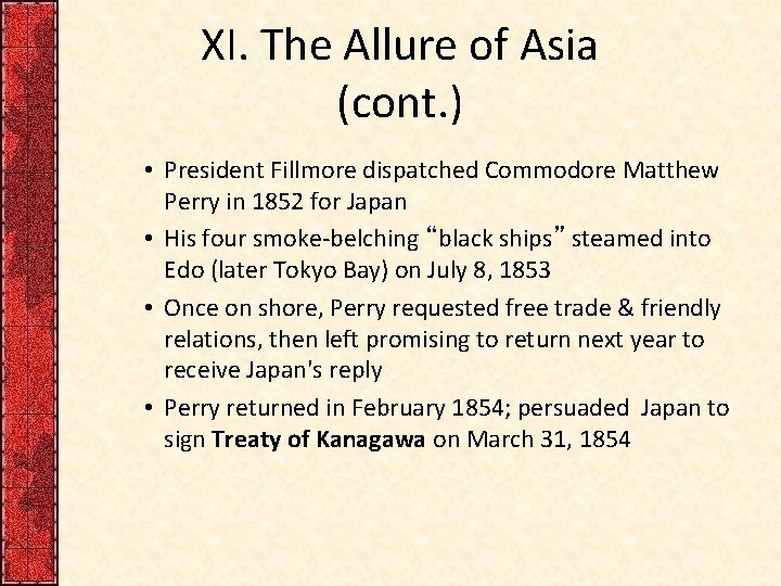 XI. The Allure of Asia (cont. ) • President Fillmore dispatched Commodore Matthew Perry