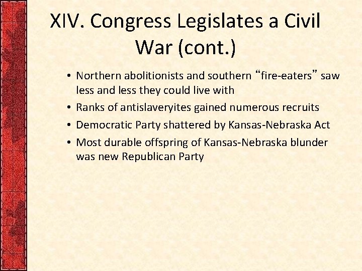 XIV. Congress Legislates a Civil War (cont. ) • Northern abolitionists and southern “fire-eaters”