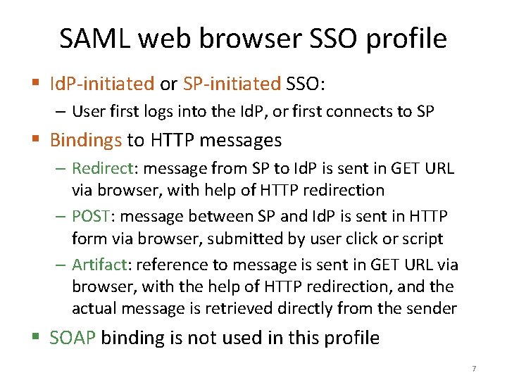 SAML web browser SSO profile § Id. P-initiated or SP-initiated SSO: – User first