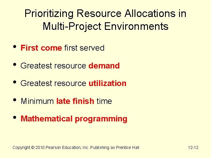 Prioritizing Resource Allocations in Multi-Project Environments • First come first served • Greatest resource