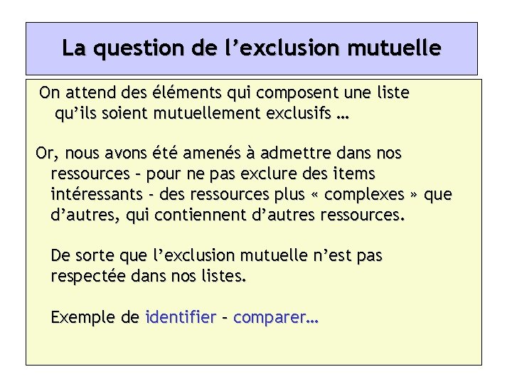 La question de l’exclusion mutuelle On attend des éléments qui composent une liste qu’ils