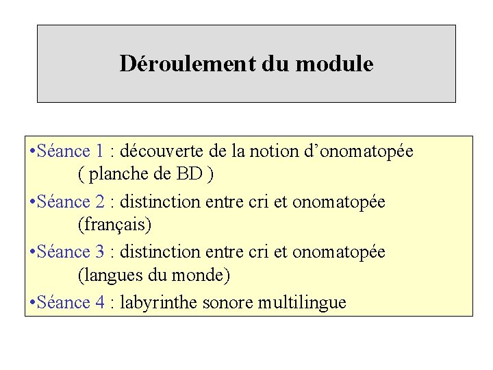 Déroulement du module • Séance 1 : découverte de la notion d’onomatopée ( planche