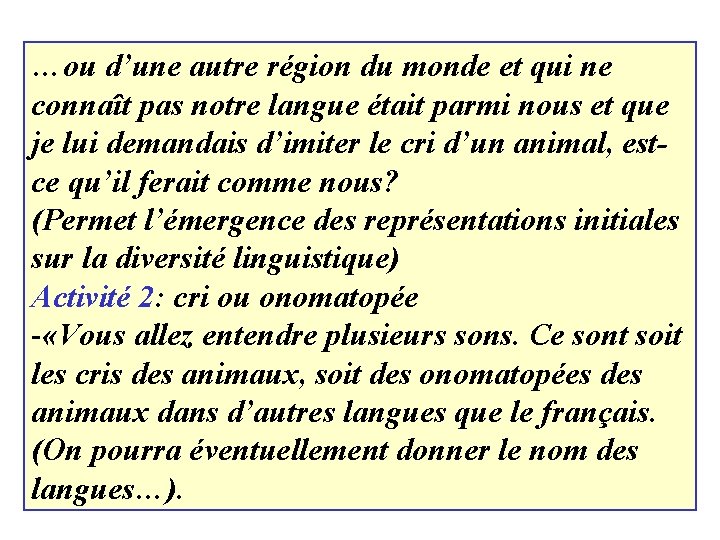 …ou d’une autre région du monde et qui ne connaît pas notre langue était