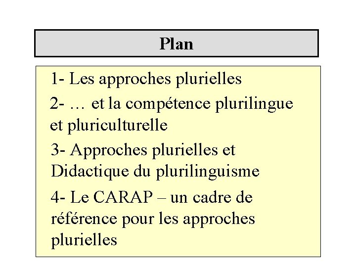 Plan 1 - Les approches plurielles 2 - … et la compétence plurilingue et