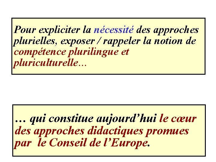 Pour expliciter la nécessité des approches plurielles, exposer / rappeler la notion de compétence