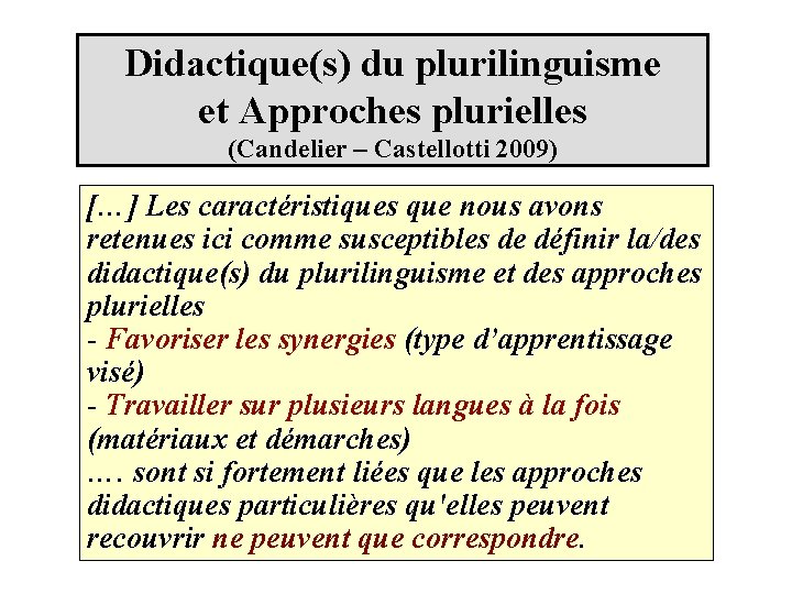 Didactique(s) du plurilinguisme et Approches plurielles (Candelier – Castellotti 2009) […] Les caractéristiques que