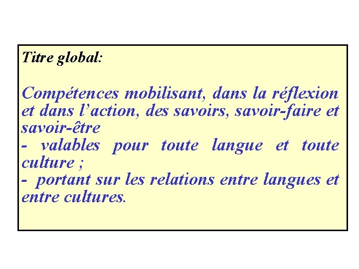 Titre global: Compétences mobilisant, dans la réflexion et dans l’action, des savoirs, savoir-faire et