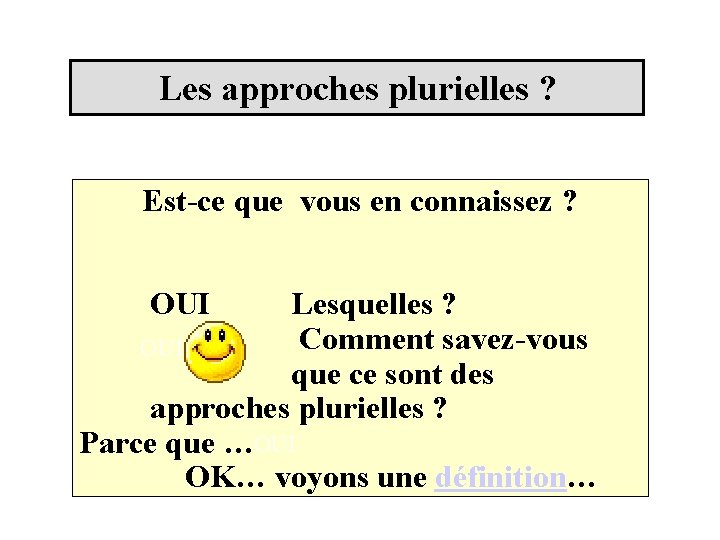 Les approches plurielles ? Est-ce que vous en connaissez ? OUI Lesquelles ? Comment