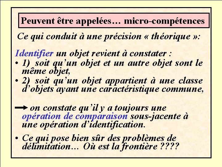 Peuvent être appelées… micro-compétences Ce qui conduit à une précision « théorique » :