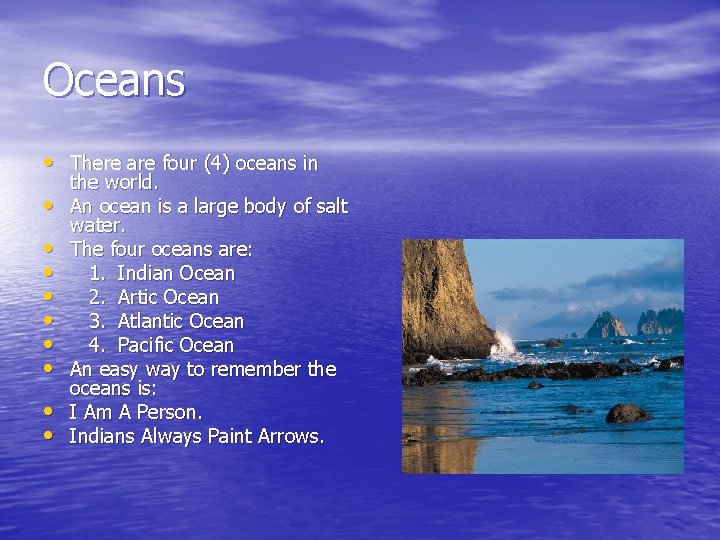 Oceans • There are four (4) oceans in • • • the world. An