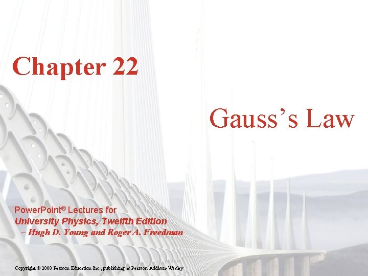 Chapter 22 Gauss’s Law Power. Point® Lectures for University Physics, Twelfth Edition – Hugh