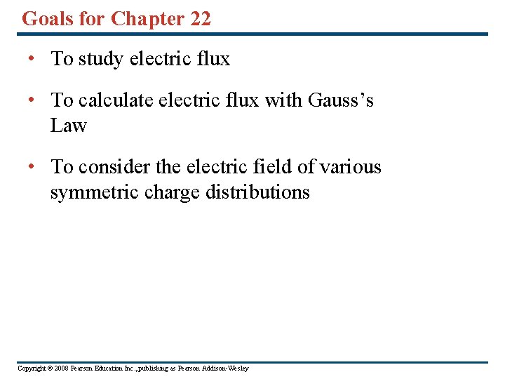 Goals for Chapter 22 • To study electric flux • To calculate electric flux