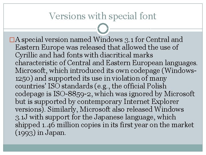 Versions with special font �A special version named Windows 3. 1 for Central and