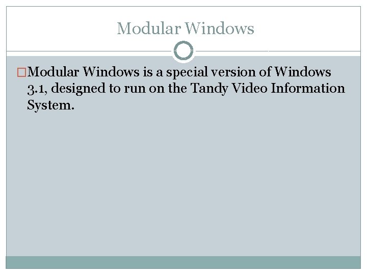 Modular Windows �Modular Windows is a special version of Windows 3. 1, designed to