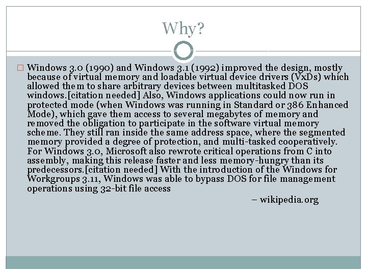 Why? � Windows 3. 0 (1990) and Windows 3. 1 (1992) improved the design,