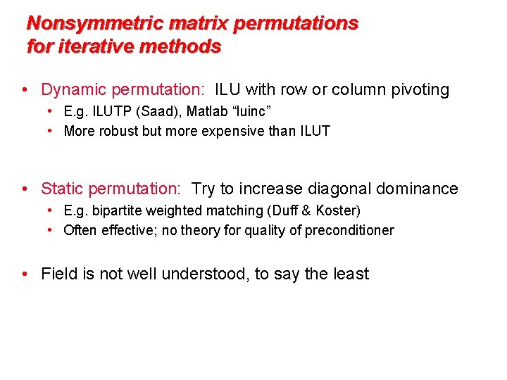 Nonsymmetric matrix permutations for iterative methods • Dynamic permutation: ILU with row or column