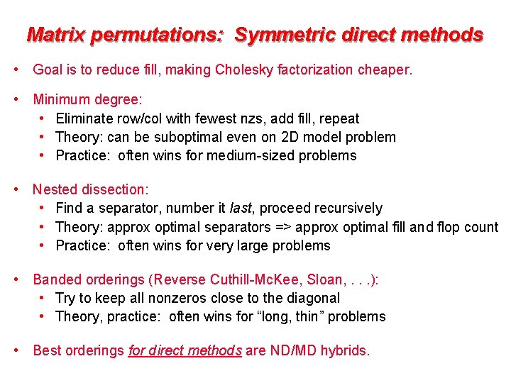 Matrix permutations: Symmetric direct methods • Goal is to reduce fill, making Cholesky factorization