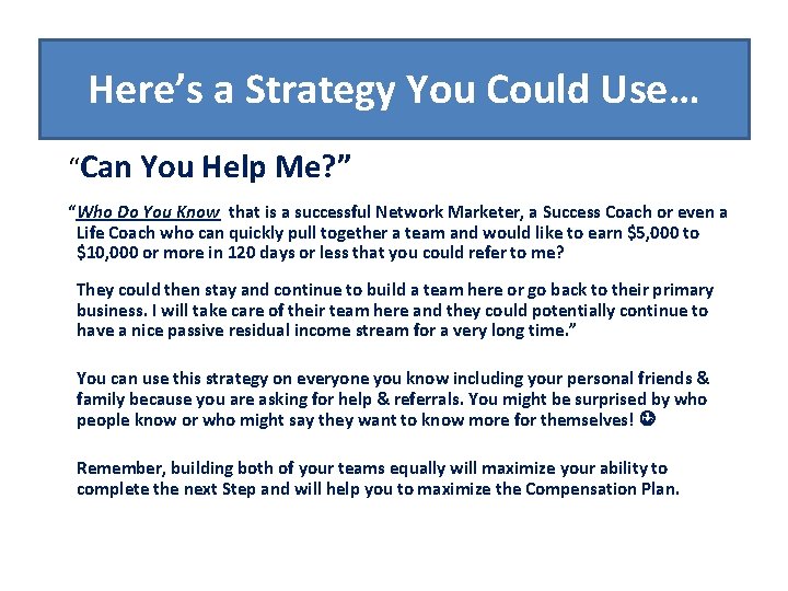 Here’s a Strategy You Could Use… “Can You Help Me? ” “Who Do You