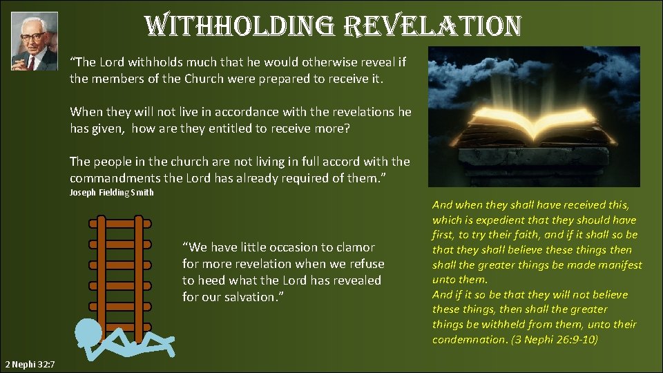 Withholding revelation “The Lord withholds much that he would otherwise reveal if the members