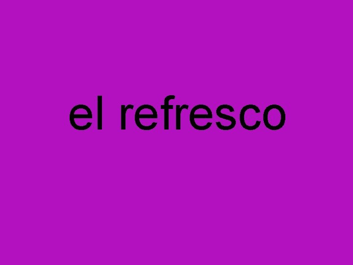 el refresco 