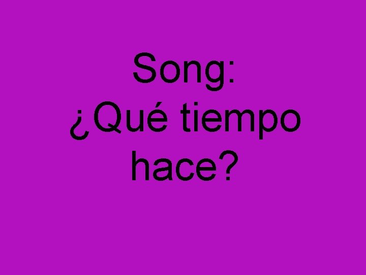 Song: ¿Qué tiempo hace? 