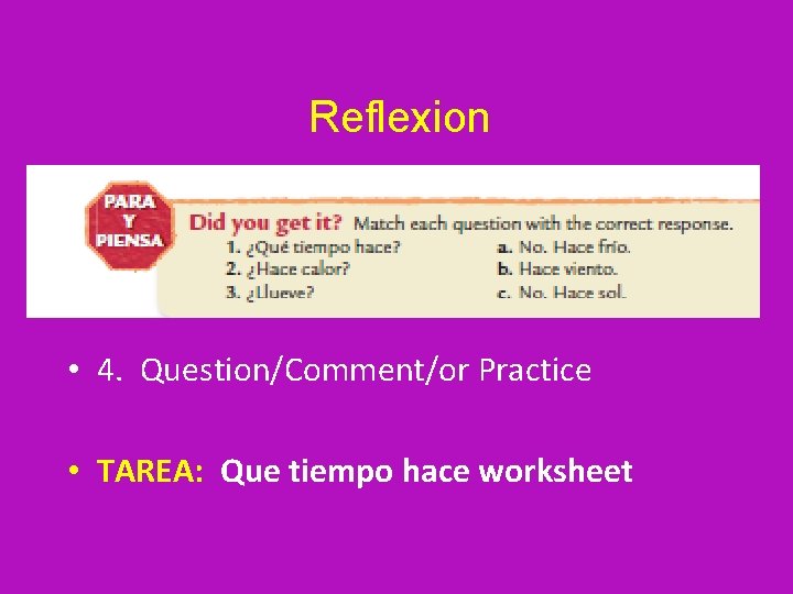 Reflexion • 4. Question/Comment/or Practice • TAREA: Que tiempo hace worksheet 