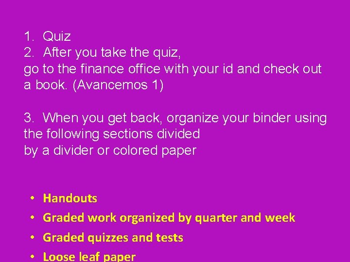 1. Quiz 2. After you take the quiz, go to the finance office with