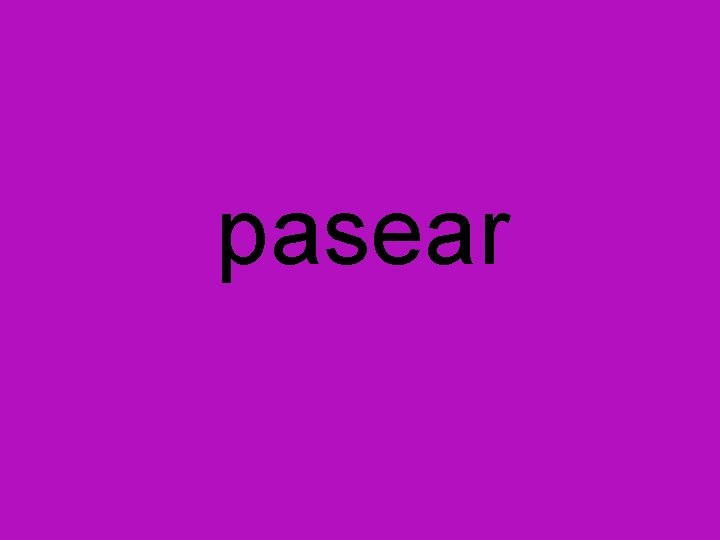 pasear 