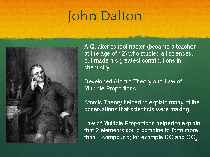 John Dalton ) A Quaker schoolmaster (became a teacher at the age of 12)