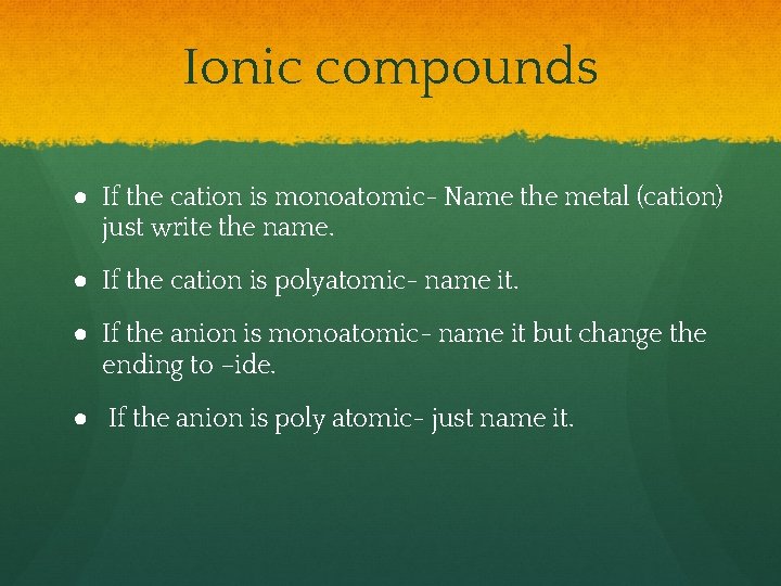 Ionic compounds ● If the cation is monoatomic- Name the metal (cation) just write