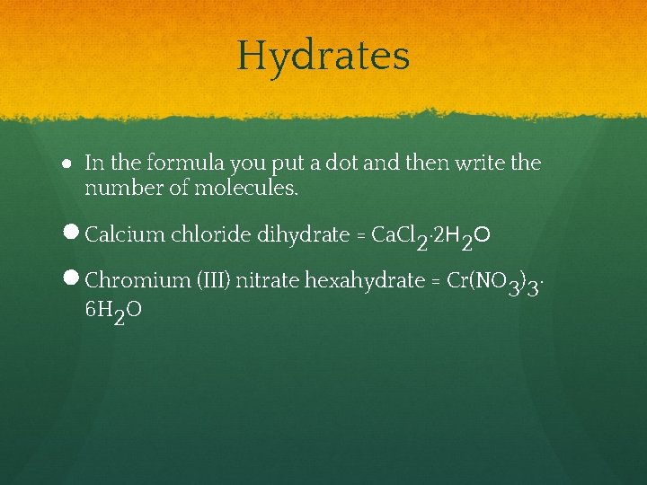 Hydrates ● In the formula you put a dot and then write the number