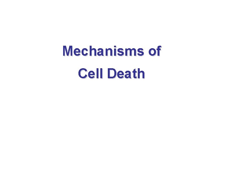 Mechanisms of Cell Death 