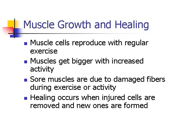 Muscle Growth and Healing n n Muscle cells reproduce with regular exercise Muscles get