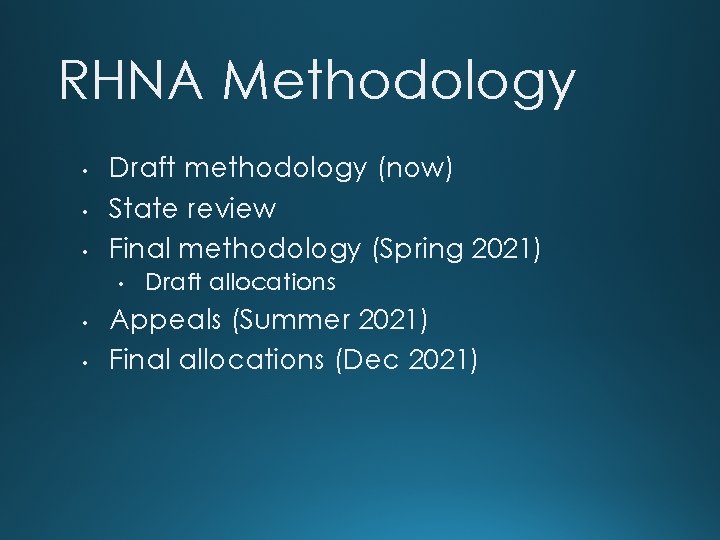 RHNA Methodology • • • Draft methodology (now) State review Final methodology (Spring 2021)
