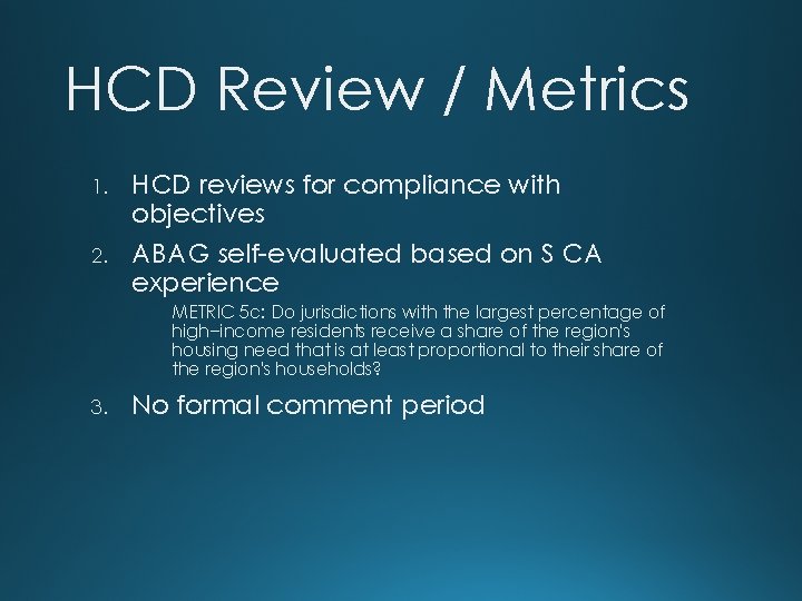 HCD Review / Metrics 1. 2. HCD reviews for compliance with objectives ABAG self-evaluated