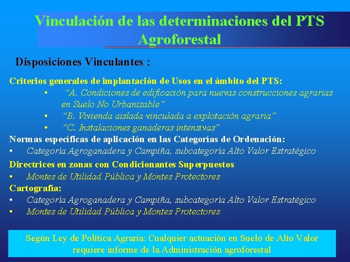 Vinculación de las determinaciones del PTS Agroforestal Disposiciones Vinculantes : Criterios generales de implantación