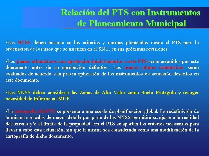 Relación del PTS con Instrumentos de Planeamiento Municipal • Las NNSS deben basarse en