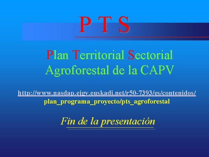 PTS Plan Territorial Sectorial Agroforestal de la CAPV http: //www. nasdap. ejgv. euskadi. net/r