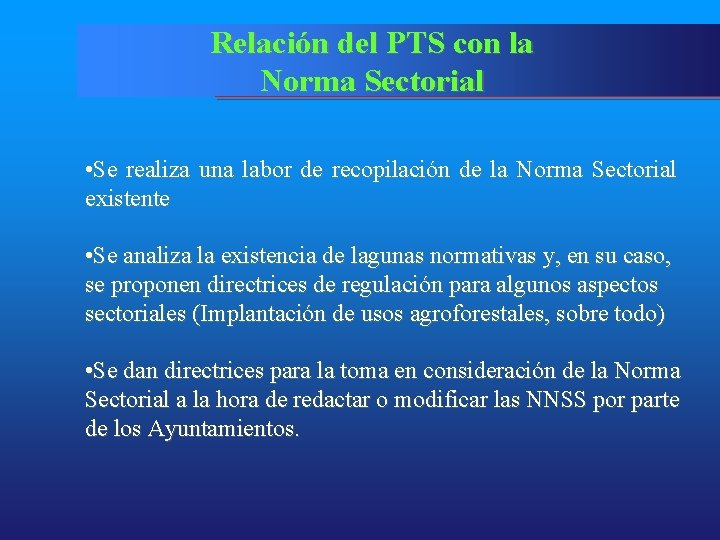 Relación del PTS con la Norma Sectorial • Se realiza una labor de recopilación