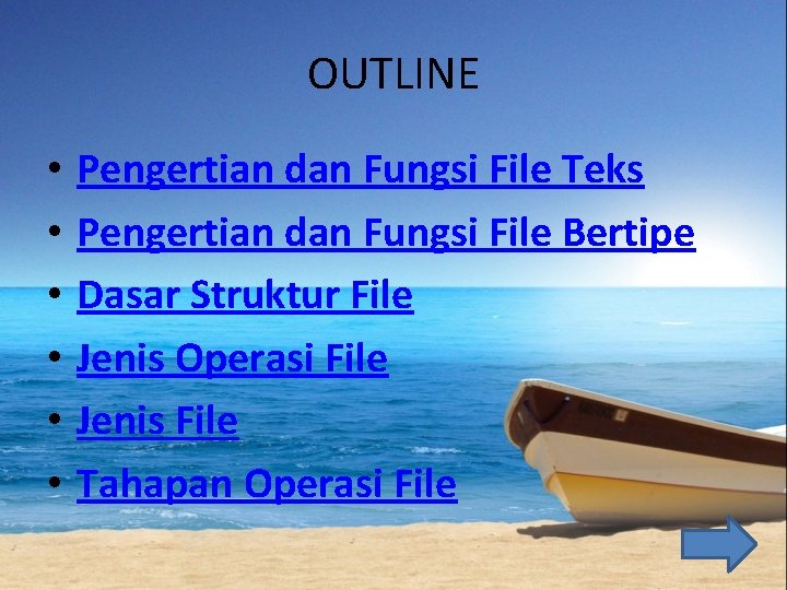 OUTLINE • • • Pengertian dan Fungsi File Teks Pengertian dan Fungsi File Bertipe