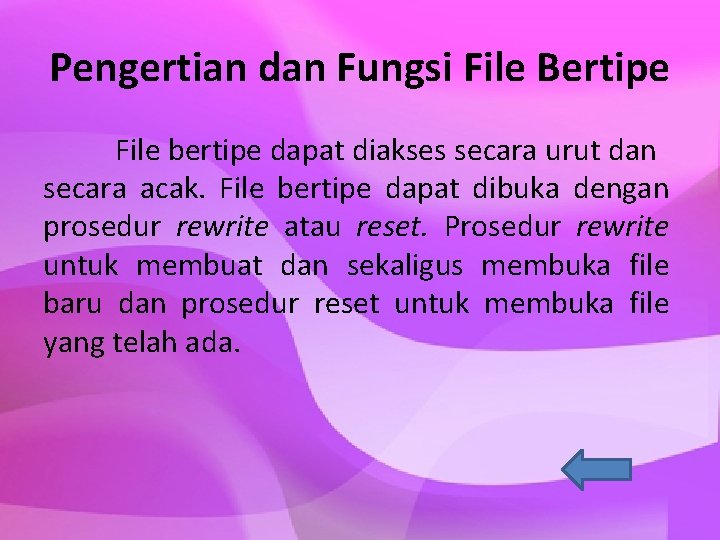 Pengertian dan Fungsi File Bertipe File bertipe dapat diakses secara urut dan secara acak.