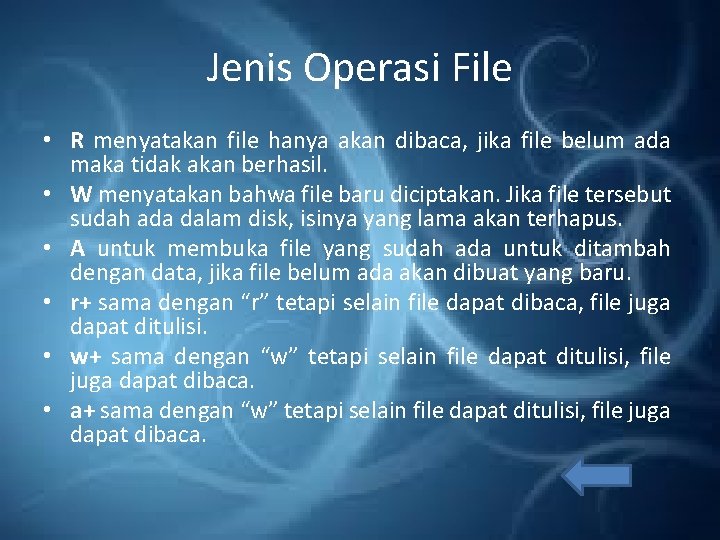 Jenis Operasi File • R menyatakan file hanya akan dibaca, jika file belum ada