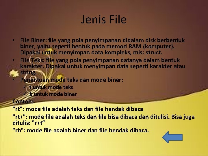 Jenis File • File Biner: file yang pola penyimpanan didalam disk berbentuk biner, yaitu