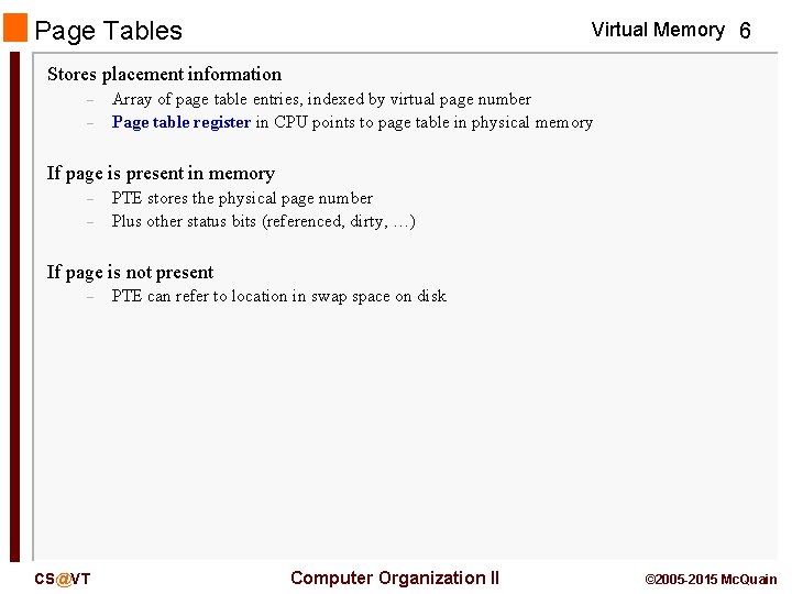 Page Tables Virtual Memory 6 Stores placement information – – Array of page table
