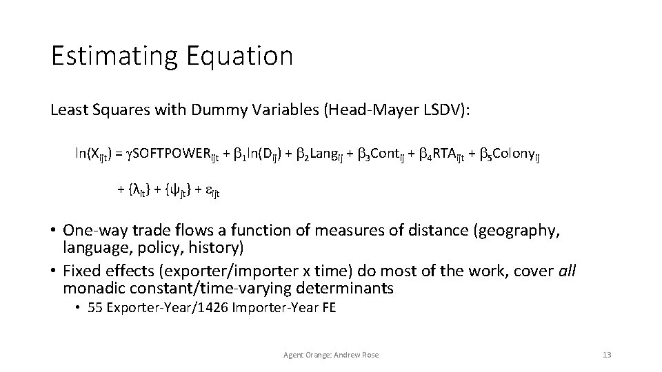 Estimating Equation Least Squares with Dummy Variables (Head-Mayer LSDV): ln(Xijt) = SOFTPOWERijt + 1